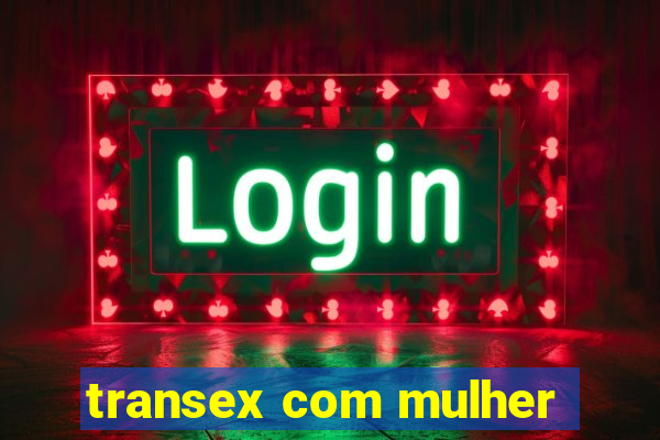 transex com mulher